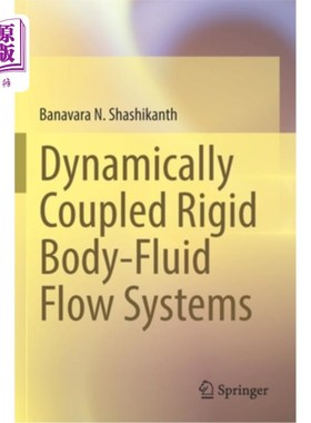 海外直订Dynamically Coupled Rigid Body-Fluid Flow Systems 刚体-液动态耦合流动系统