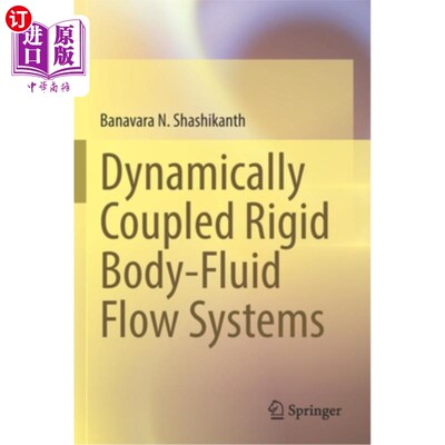海外直订Dynamically Coupled Rigid Body-Fluid Flow Systems 刚体-液动态耦合流动系统