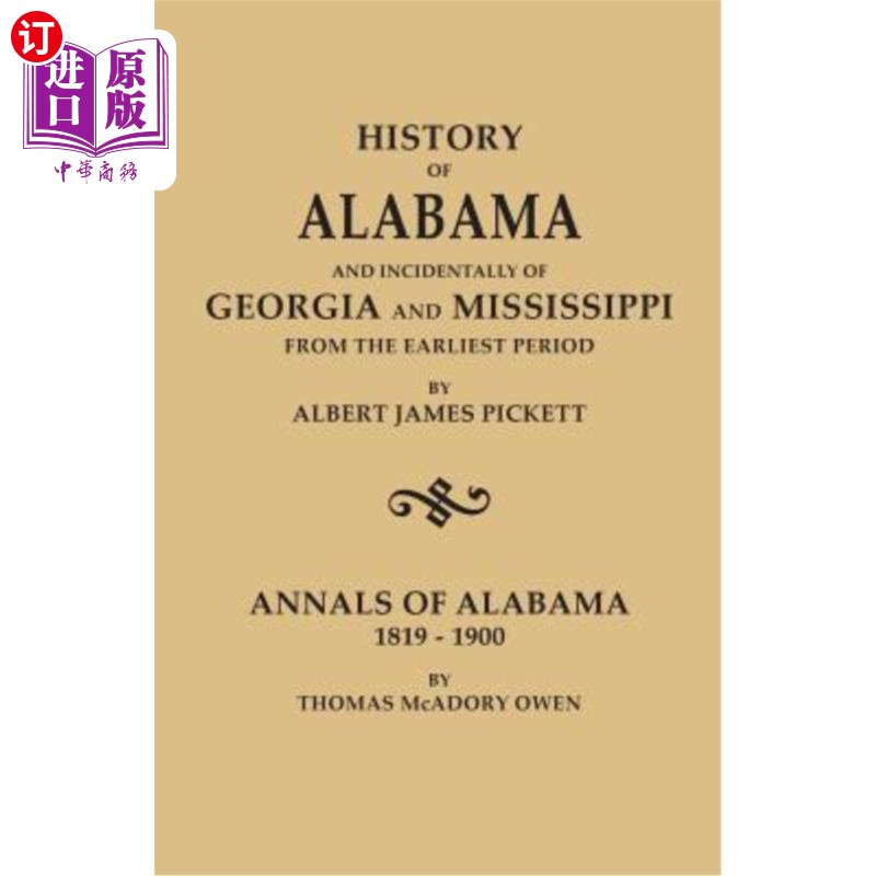 海外直订History of Alabama and Incidentally of Georgia and Mississippi, from the Earlies阿尔伯特·詹姆斯·皮克特著《