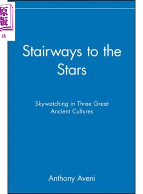 现货 通往星空的阶梯 三大古代文化的观天 Stairways To The Stars Skywatching In Three Great Ancient Cultures Anthony Aveni
