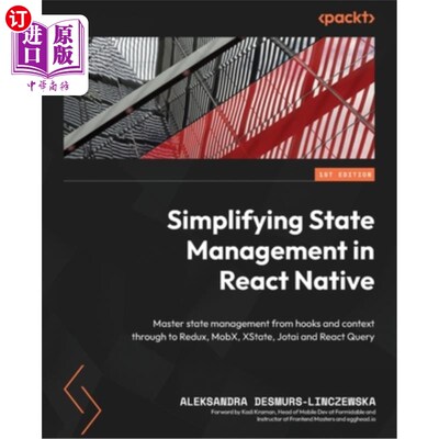 海外直订Simplifying State Management in React Native: Master state management from hooks 简化React Na