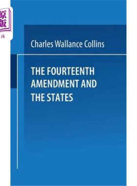 海外直订The Fourteenth Amendment and the States: A Study of the Operation of the Restrai 第十四修正案与各州:宪法第