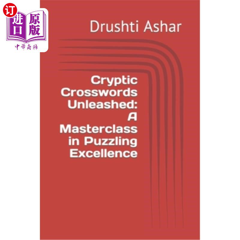 海外直订Cryptic Crosswords Unleashed: A Masterclass in Puzzling Excellence 神秘的填字游戏释放：一个谜题卓越的大师班