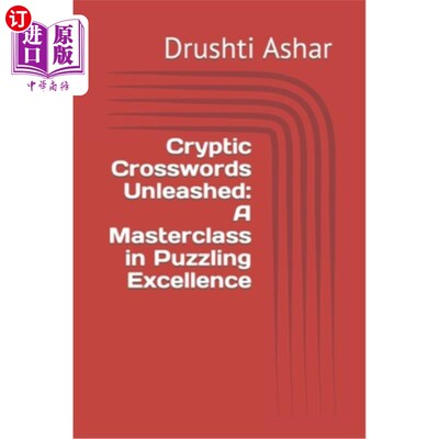 海外直订Cryptic Crosswords Unleashed: A Masterclass in Puzzling Excellence 神秘的填字游戏释放：一个谜题卓越的大师班