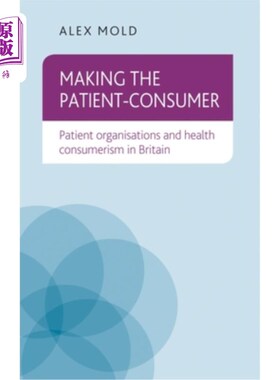 海外直订医药图书Making the patient-consumer: Patient organisations and health consumerism in Bri 让病人成为消费者: