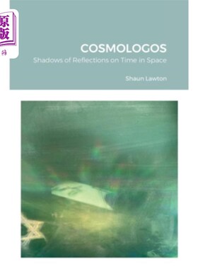 海外直订Cosmologos: Shadows of Reflections on Time in Space 宇宙观:时空反射的阴影