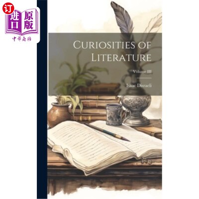 海外直订Curiosities of Literature; Volume III 文学好奇心；第三卷