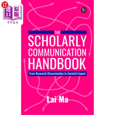 海外直订The Scholarly Communication Handbook: From Research Dissemination to Societal Im 学术传播手册:从研究传播到