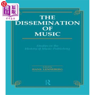 海外直订The Dissemination of Music: Studies in the History of Music Publishing 音乐传播：音乐出版史研究