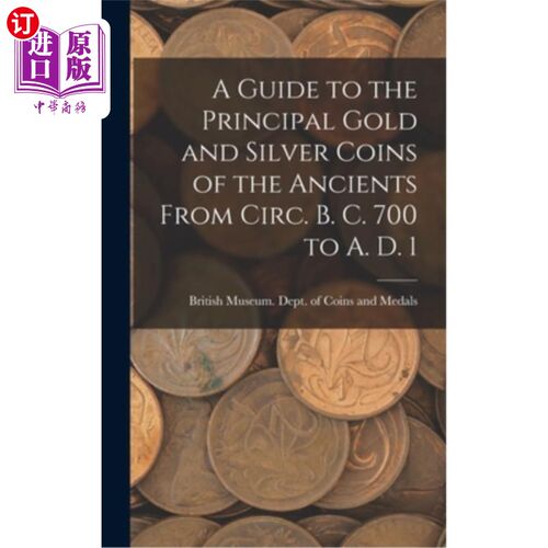 海外直订A Guide to the Principal Gold and Silver Coins of the Ancients From Circ. B. C.  从公元前700年左右