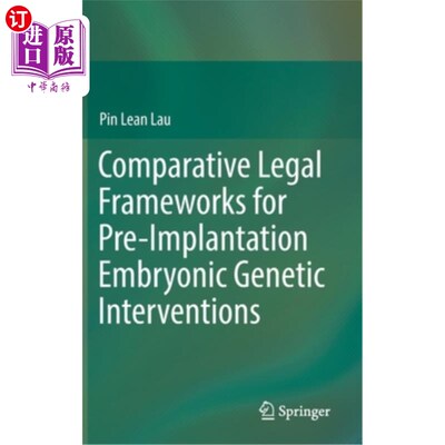 海外直订Comparative Legal Frameworks for Pre-Implantation Embryonic Genetic Intervention 胚胎植入前基因干预的比较法