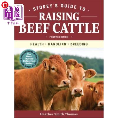 海外直订Storey's Guide to Raising Beef Cattle, 4th Edition: Health, Handling, Breeding Storey的饲养肉牛指南，第4版