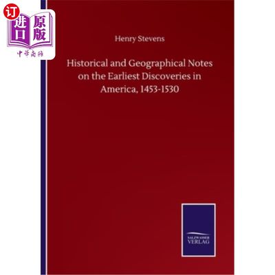 海外直订Historical and Geographical Notes on the Earliest Discoveries in America, 1453-1 1453-1530年美国最早发