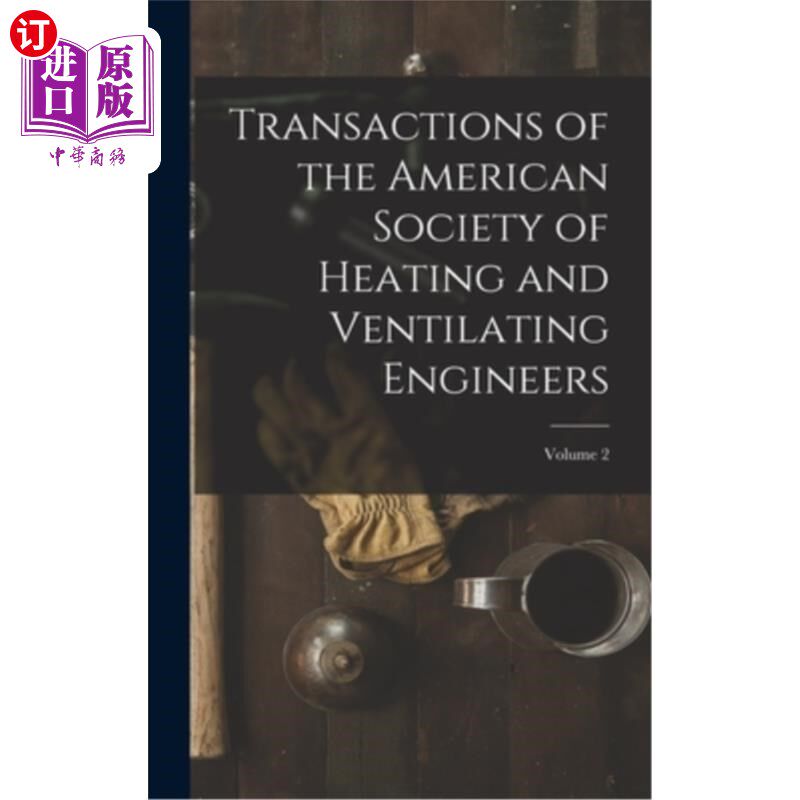 海外直订Transactions of the American Society of Heating and Ventilating Engineers; Volum 美国采暖与通风工程师学会学