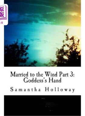 海外直订Married to the Wind: Part 3: Goddess's Hand 《与风结婚：第三部分：女神之手》