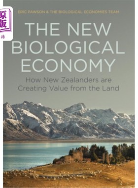海外直订The New Biological Economy: How New Zealanders Are Creating Value from the Land 新生物经济:新西兰人如何从土