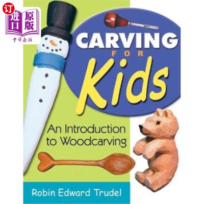 海外直订Carving for Kids: An Introduction to Woodcarving 儿童雕刻：木雕入门