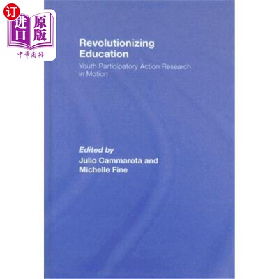 海外直订Revolutionizing Education: Youth Participatory Action Research in Motion 改革教育：运动中的青年参与行动研究