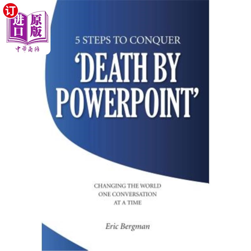 海外直订Five Steps to Conquer 'Death by PowerPoint': Changing the world one conversation 征服“ppt死亡”的五个步骤: