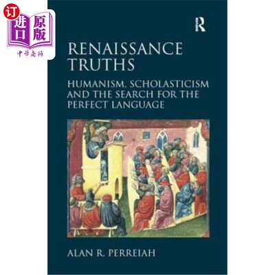 海外直订Renaissance Truths: Humanism, Scholasticism and the Search for the Perfect Langu 文艺复兴的真理：人文主义、