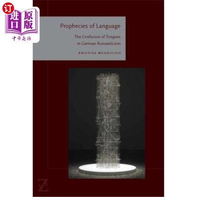 海外直订Prophecies of Language: The Confusion of Tongues in German Romanticism 语言的预言：德国浪漫主义中的语言混乱