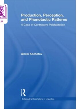 海外直订Production, Perception, and Phonotactic Patterns: A Case of Contrastive Palatali 产生、感知和发音模式：一个