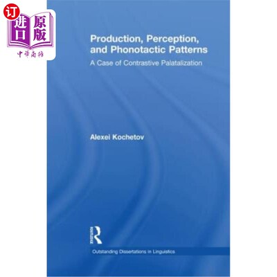 海外直订Production, Perception, and Phonotactic Patterns: A Case of Contrastive Palatali 产生、感知和发音模式：一个