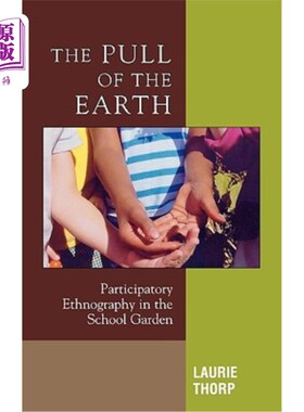 海外直订The Pull of the Earth: Participatory Ethnography in the School Garden 地球的引力：学校花园中的参与式民族志