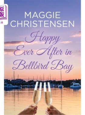 海外直订Happy Ever After in Bellbird Bay: An uplifting story of friends, family and seco Bellbird B