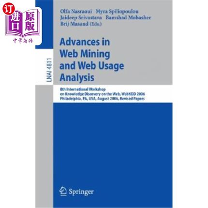 海外直订Advances in Web Mining and Web Usage Analysis: 8th International Workshop on Kno 挖掘和使用分析的进