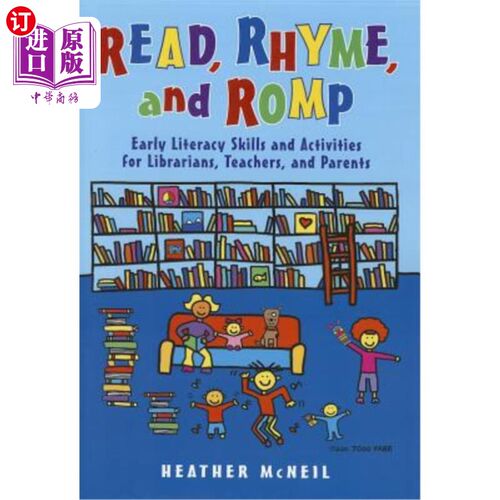海外直订Read, Rhyme, and Romp: Early Literacy Skills and Activities for Librarians, Teac 阅读、押韵和朗读：图书馆员