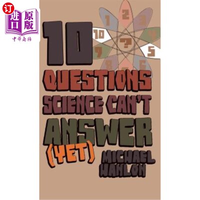 海外直订10 Questions Science Can't Answer (Yet): A Guide to Science's Greatest Mysteries 科学还不能回答的10个问题：