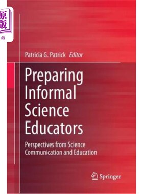 海外直订Preparing Informal Science Educators: Perspectives from Science Communication an 培养非正式的科学教育者:科
