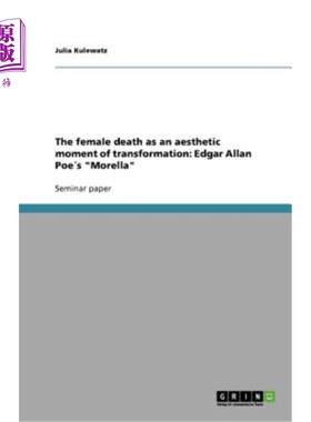海外直订The female death as an aesthetic moment of transformation: Edgar Allan Poe′s Mor 女性死亡作为审美转变的时