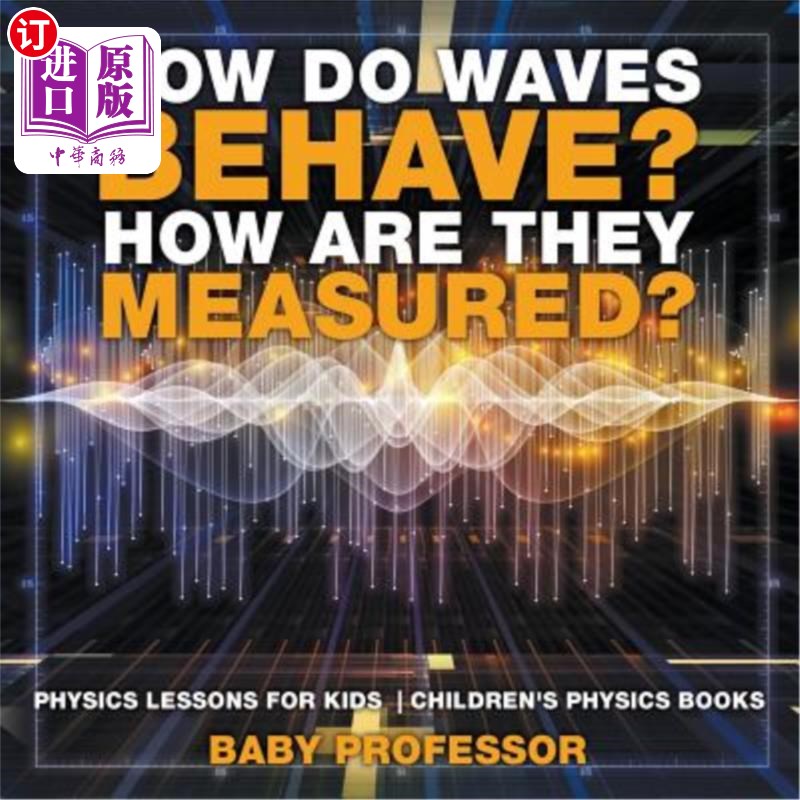 海外直订How Do Waves Behave? How Are They Measured? Physics Lessons for Kids Children's  波浪是如何运动的?它们是如