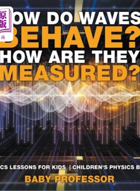 海外直订How Do Waves Behave? How Are They Measured? Physics Lessons for Kids Children's  波浪是如何运动的？它们是如