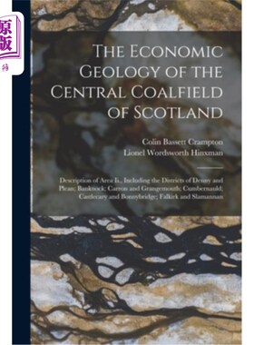 海外直订The Economic Geology of the Central Coalfield of Scotland: Description of Area I 苏格兰中央煤田的经济地质: