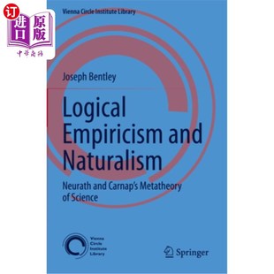 海外直订Logical Empiricism and Naturalism: Neurath and Carnap's Metatheory of Science 逻辑经验主义与自然主义：纽赖