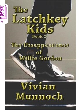 海外直订The Latchkey Kids: The Disappearance of Willie Gordon: Book 2 《钥匙儿童：威利·戈登的失踪：第2册》