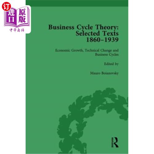 海外直订Business Cycle Theory, Part II Volume 5: Selected Texts, 1860-1939 商业周期理论，第二部分第5卷：选本，1860-