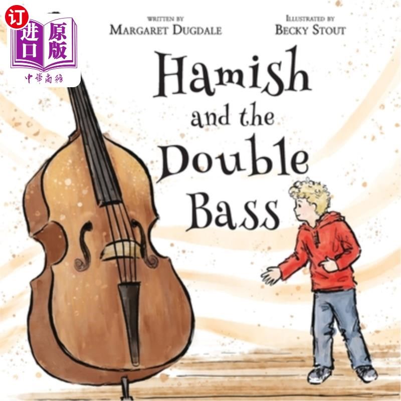 海外直订Hamish and the Double Bass: A celebration of making music with friends. 哈米什和低音提琴:与朋友一起演奏音乐