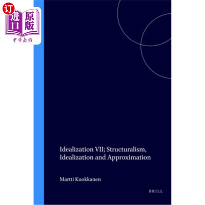 海外直订Idealization VII: Structuralism, Idealization and Approximation 理想化VII：结构主义、理想化与近似
