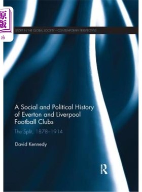 海外直订A Social and Political History of Everton and Liverpool Football Clubs: The Spli 埃弗顿和利物浦足球俱乐部的