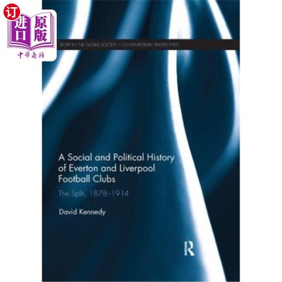 海外直订A Social and Political History of Everton and Liverpool Football Clubs: The Spli 埃弗顿和利物浦足球俱乐部的