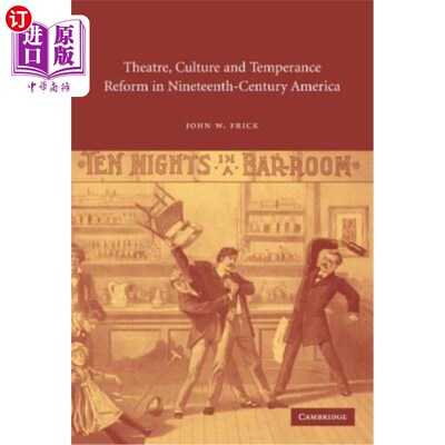 海外直订Theatre, Culture and Temperance Reform in Nineteenth-Century America 19世纪美国的戏剧、文化与禁酒改革