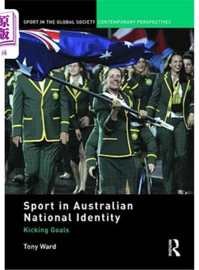 海外直订医药图书Sport in Australian National Identity: Kicking Goals 澳大利亚国家认同中的体育运动：踢进球