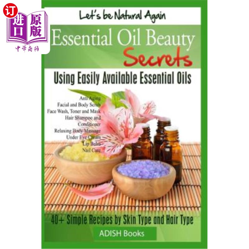 海外直订医药图书Essential Oil Beauty Secrets: Make Beauty Products at Home for Skin Care, Hair C 精油美容秘诀：在家