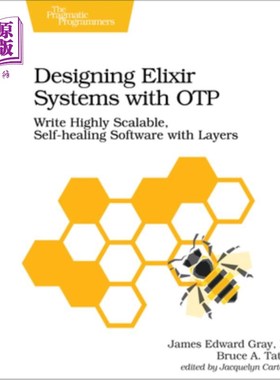 海外直订Designing Elixir Systems with Otp: Write Highly Scalable, Self-Healing Software  用Otp设计Elix