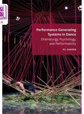 海外直订Performance Generating Systems in Dance: Dramaturgy, Psychology, and Performativ 舞蹈中的表演生成系统:戏剧