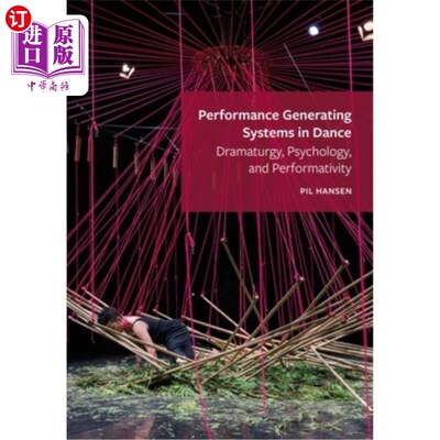 海外直订Performance Generating Systems in Dance: Dramaturgy, Psychology, and Performativ 舞蹈中的表演生成系统:戏剧
